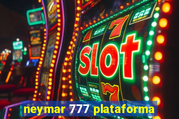 neymar 777 plataforma